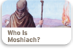 Who Is Moshiach?